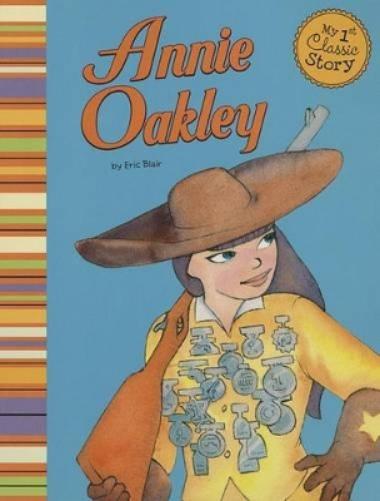 My First Classic Story Annie Oakley