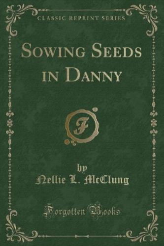 Sowing Seeds in Danny (Classic Reprint)