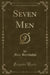 Seven Men (Classic Reprint)