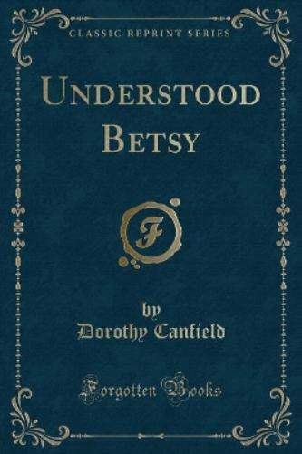 Understood Betsy (Classic Reprint)