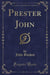 Prester John (Classic Reprint)