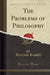 The Problems of Philosophy (Classic Reprint)