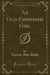 An Old-Fashioned Girl (Classic Reprint)
