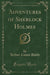 Adventures of Sherlock Holmes (Classic Reprint)