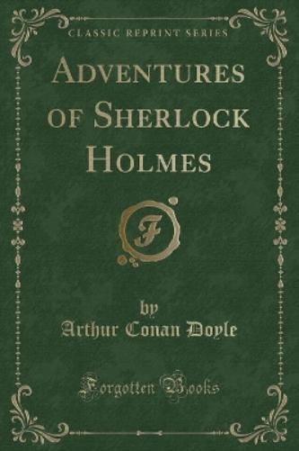 Adventures of Sherlock Holmes (Classic Reprint)