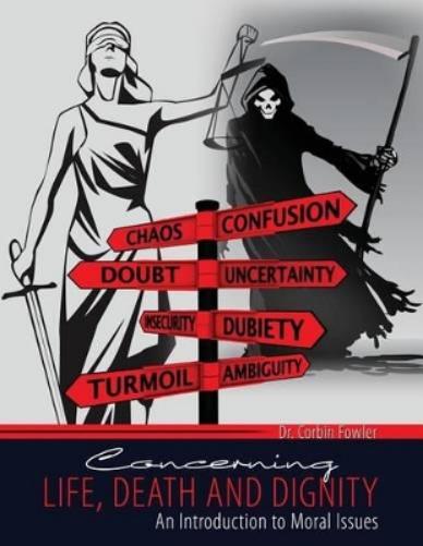 Concerning Life, Death, and Dignity: An Introduction to Moral Issues