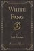 White Fang (Classic Reprint)