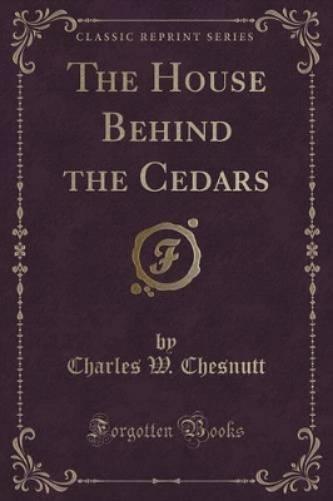 The House Behind the Cedars (Classic Reprint)