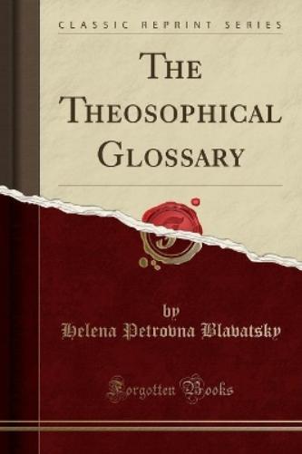 The Theosophical Glossary (Classic Reprint)