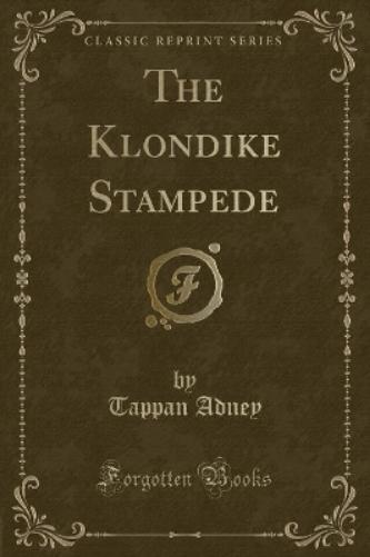 The Klondike Stampede (Classic Reprint)