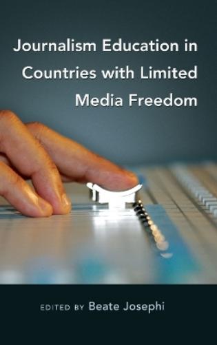 Journalism Education in Countries with Limited Media Freedom