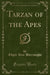 Tarzan of the Apes (Classic Reprint)