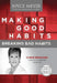 Making Good Habits, Breaking Bad Habits
