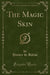 The Magic Skin (Classic Reprint)