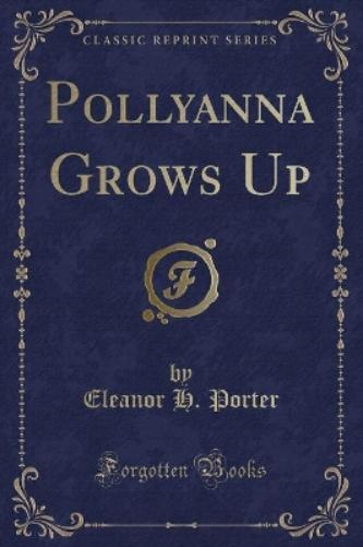 Pollyanna Grows Up (Classic Reprint)