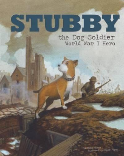 Animal Heroes Stubby the Dog Soldier World War I Hero