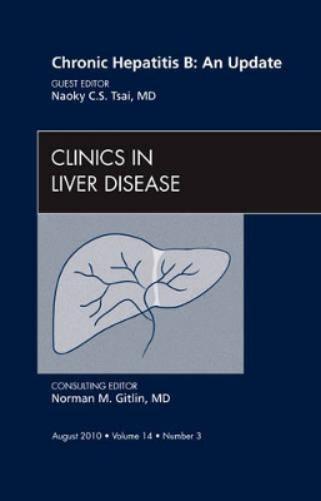 Chronic Hepatitis B: An Update, An Issue of Clinics in Liver Disease