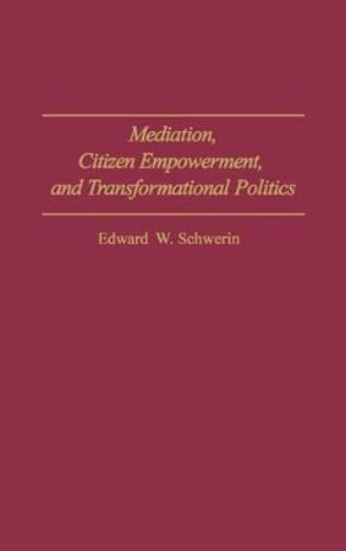 Mediation, Citizen Empowerment, and Transformational Politics