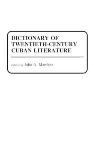 Dictionary of Twentieth-Century Cuban Literature
