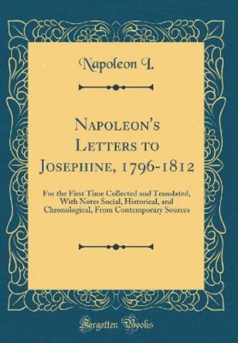Napoleon's Letters to Josephine, 1796-1812