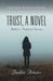 Trust, A Novel