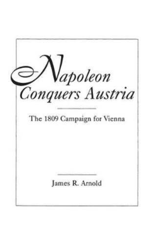 Napoleon Conquers Austria
