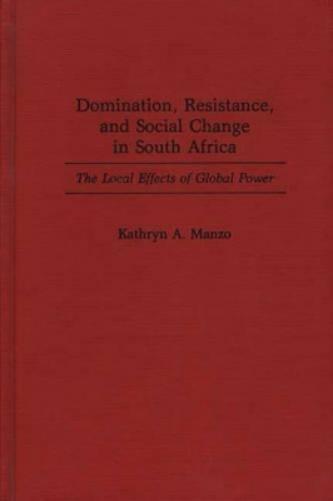 Domination, Resistance, and Social Change in South Africa