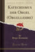Katechismus Der Orgel (Orgellehre) (Classic Reprint)