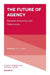 The Future of Agency