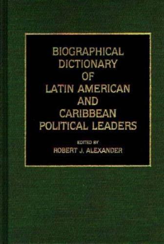 Biographical Dictionary of Latin American and Caribbean Political Leaders