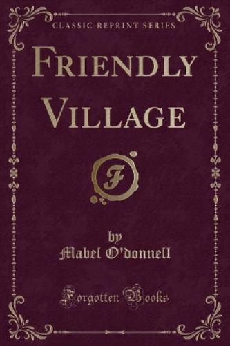 Friendly Village (Classic Reprint)