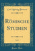 Römische Studien, Vol. 1 (Classic Reprint)