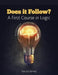 Does it Follow? A First Course in Logic