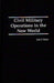 Civil Military Operations in the New World