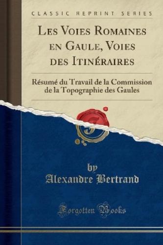 Les Voies Romaines En Gaule, Voies Des Itinéraires