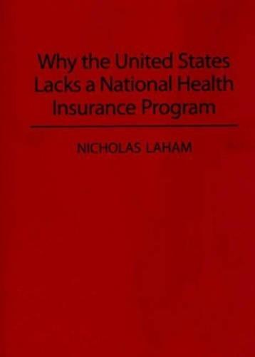 Why the United States Lacks a National Health Insurance Program