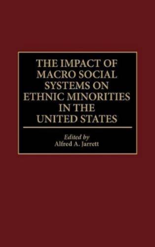 The Impact of Macro Social Systems on Ethnic Minorities in the United States