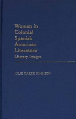 Women in Colonial Spanish American Literature