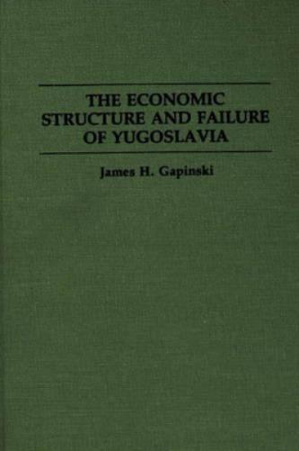 The Economic Structure and Failure of Yugoslavia