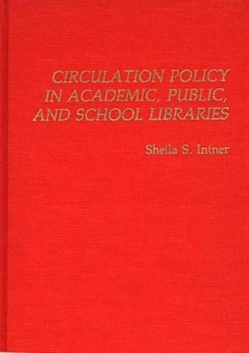 Circulation Policy in Academic, Public, and School Libraries