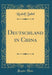 Deutschland in China (Classic Reprint)