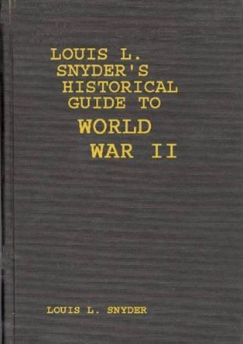 Louis L. Snyder's Historical Guide to World War II