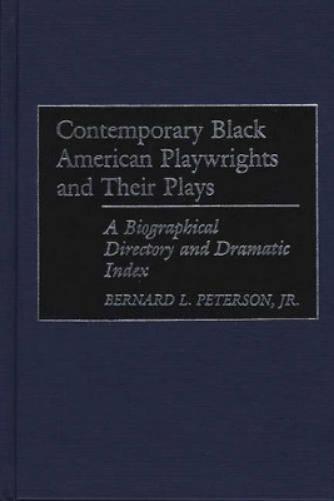 Contemporary Black American Playwrights and Their Plays