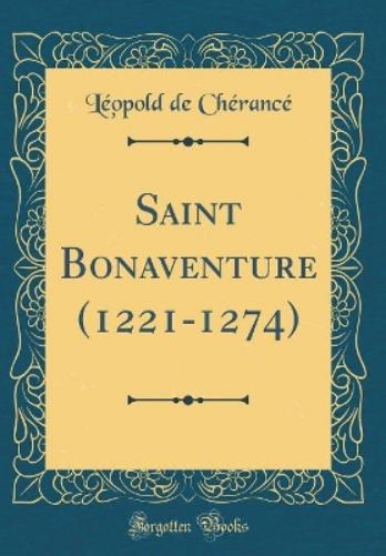 Saint Bonaventure (1221-1274) (Classic Reprint)