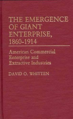 The Emergence of Giant Enterprise, 1860-1914