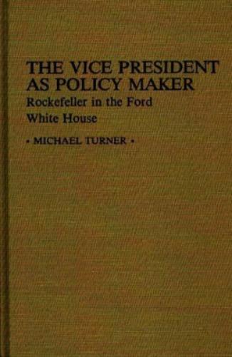 The Vice President as Policy Maker