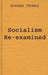 Socialism Re-examined
