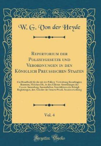 Repertorium Der Polizeygesetze Und Verordnungen in Den Königlich Preußischen Staaten, Vol. 4
