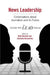 News Leadership: Conversations about Journalism and Its Future