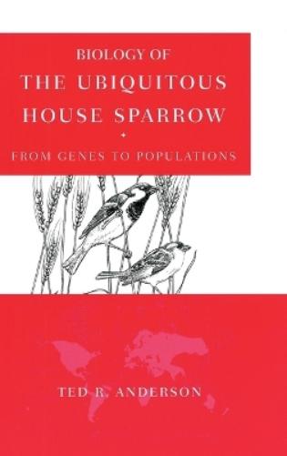 Biology of the Ubiquitous House Sparrow